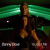 Danny Dove - You Got Me