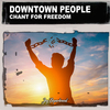 Downtown People - Chant for Freedom (Nu Ground Foundation US Instrumental Cut)