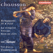 CHAUSSON: Symphony in B-Flat Major / Viviane / Soir de fete / La tempete (excerpts)