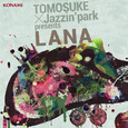 TOMOSUKE×Jazzin’park presents LANA