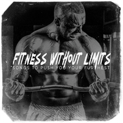 Fitness Without Limits - Songs to Push You Your Furthest