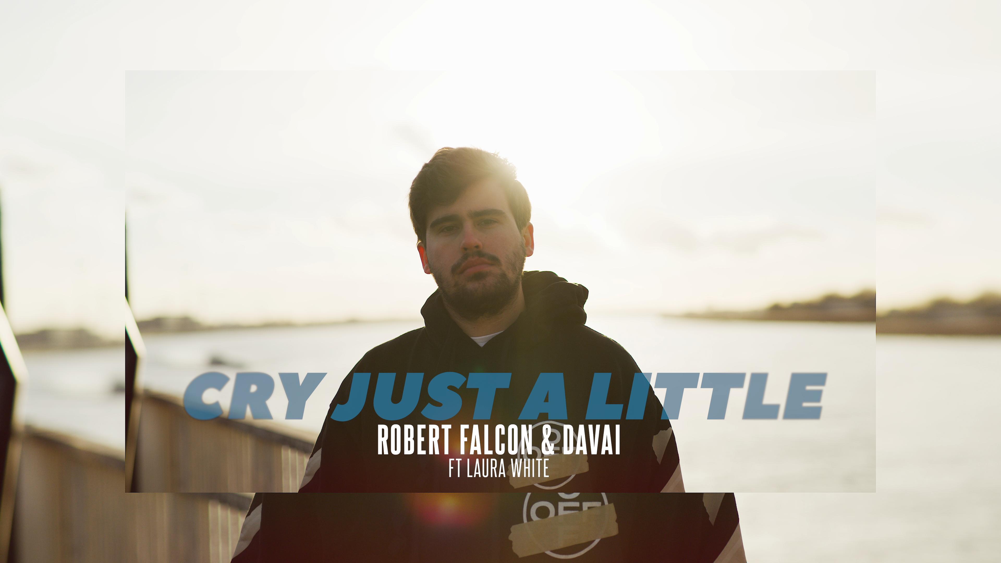 Robert Falcon - Cry Just A Little