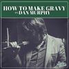 Radio Grande - How To Make Gravy (feat. Dan Murphy)