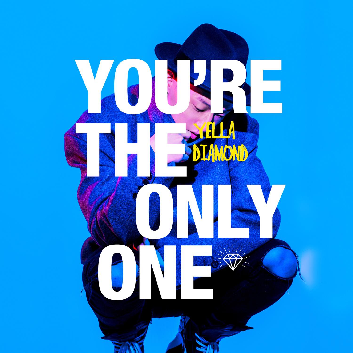 you`re the only one