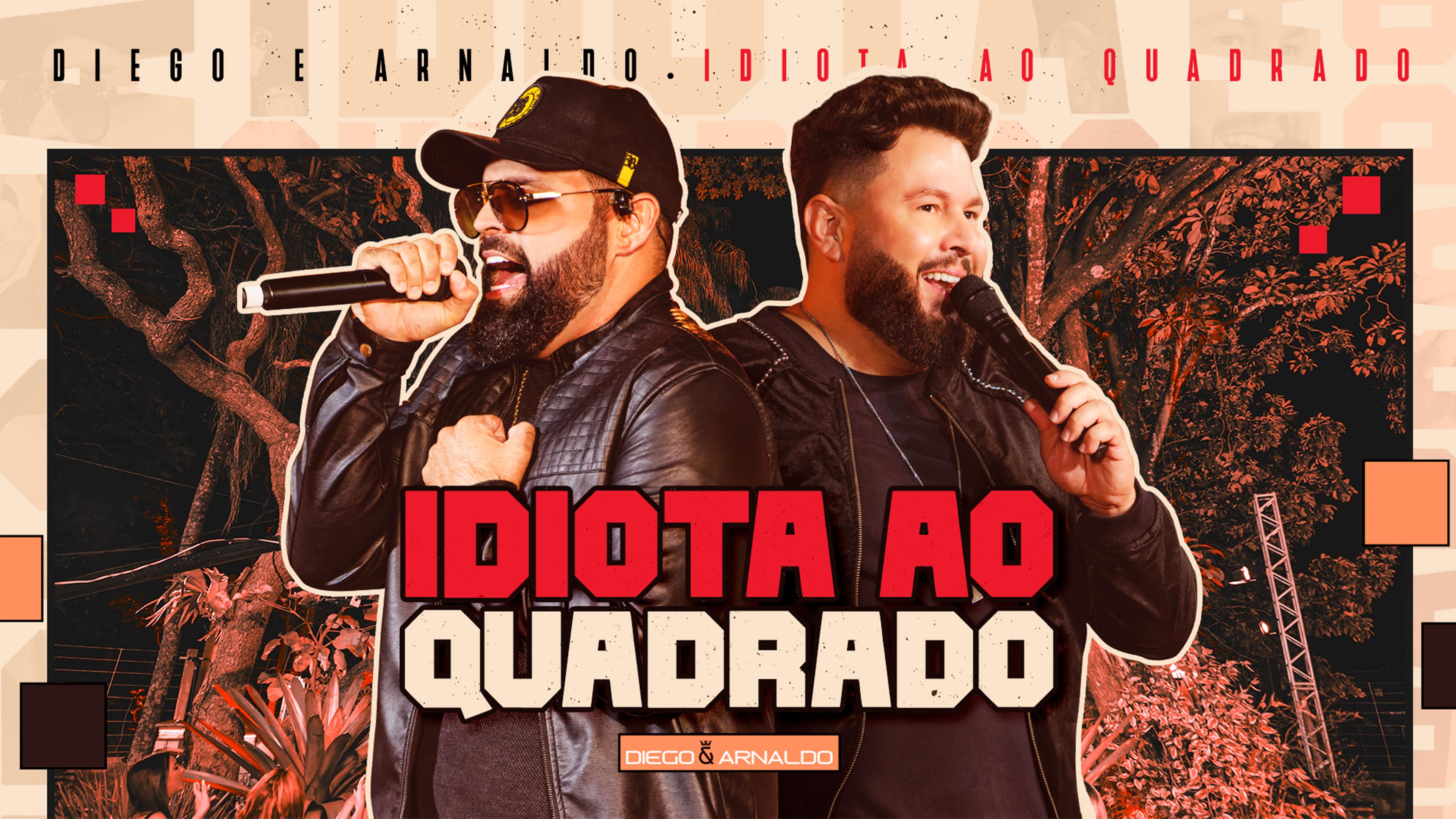 Diego & Arnaldo - Idiota Ao Quadrado (Ao Vivo)