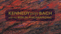 Kennedy plays Bach with the Berlin Philharmonic专辑