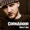 Cornadoor - Here I Am