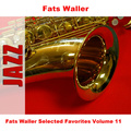 Fats Waller Selected Favorites, Vol. 11