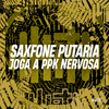 DJ DUH 011 - Saxfone Putaria - Joga a Ppk Nervosa