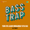 DJ Percy - Tum Kya Jano Mohabbat Kya Hai Bass Trap