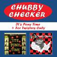 It\'s Pony Time + for Twisters Only (Bonus Track Version)