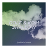 Dole & Kom - Shallow (Radio-Edit)