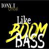 Tony T - Like Boom Bass