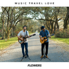 Music Travel Love - Flowers