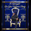 C-Wright - Do You Wanna Party
