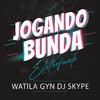 WATILA GYN - JOGANDO A BUNDA ELETROFUNK