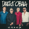 Daleka Obala - Ni Ti A Ni Ja