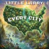 Little Larry - Every City