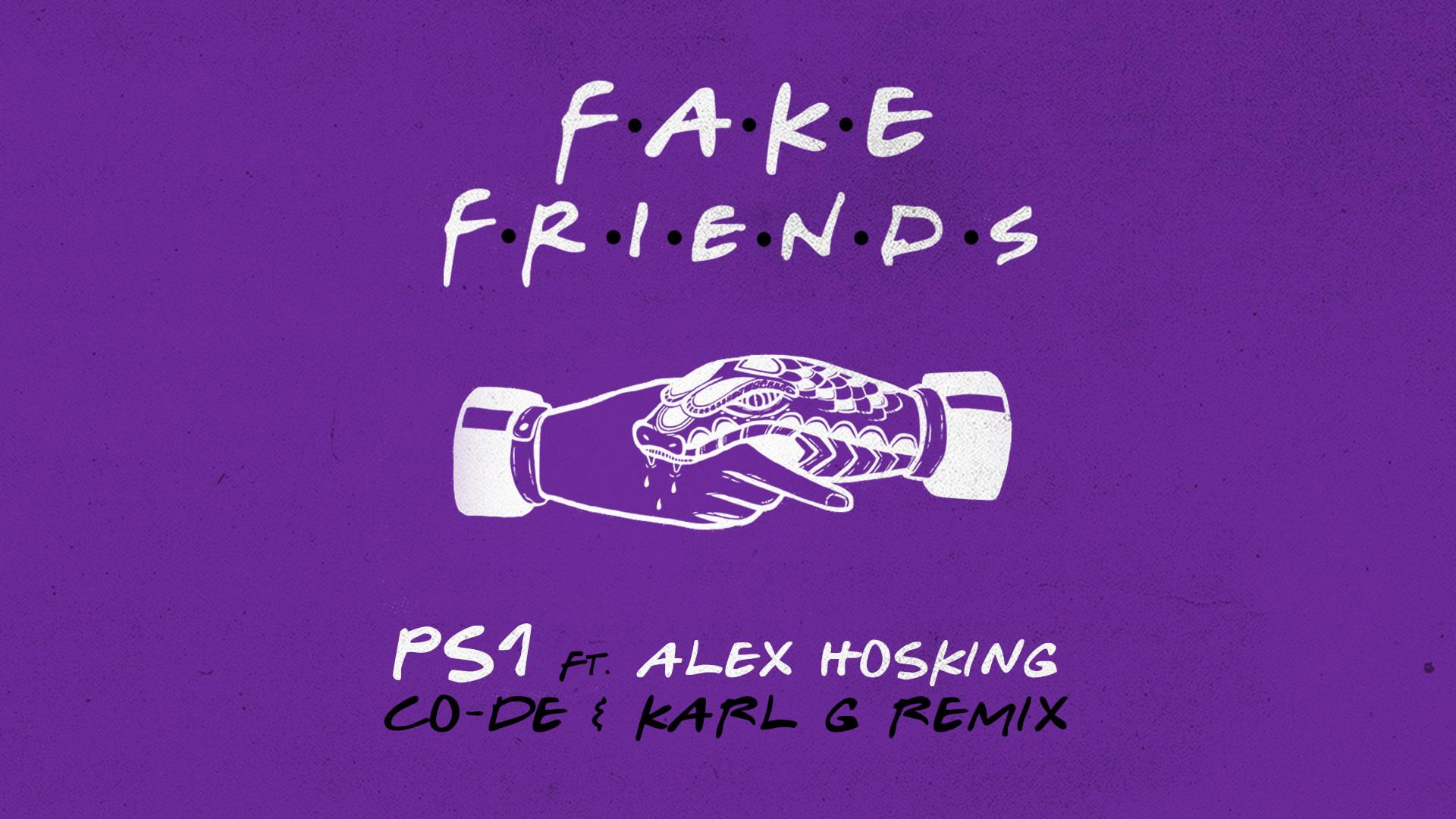 PS1 - Fake Friends (Co-De & Karl G Remix) [Audio]