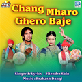 Chang Mharo Ghero Baje