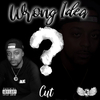 Cut - Wrong Idea