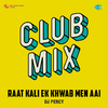 DJ Percy - Raat Kali Ek Khwab Men Aai Club Mix