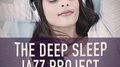 The Deep Sleep Jazz Project, Vol. 1 (Relaxing Jazz for Peaceful Nights)专辑