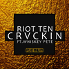 Riot Ten - Crvckin Ft. Whiskey Pete