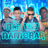 Bruninho Mc - Não Vou Namorar