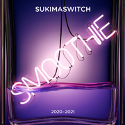 スキマスイッチ TOUR 2020-2021 Smoothie (Live)