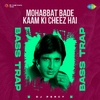 DJ Percy - Mohabbat Bade Kaam Ki Cheez Hai Bass Trap