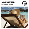 James Hyper - Slow Motion (Original Mix)