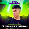 O Mv Malvadão - Tá Chegando O Carnaval (feat. MC Saci, MC NAHARA & MC Rick)
