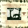 Sleepytime Gorilla Museum - The Creature