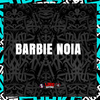 DJ BRN - Barbie Noia