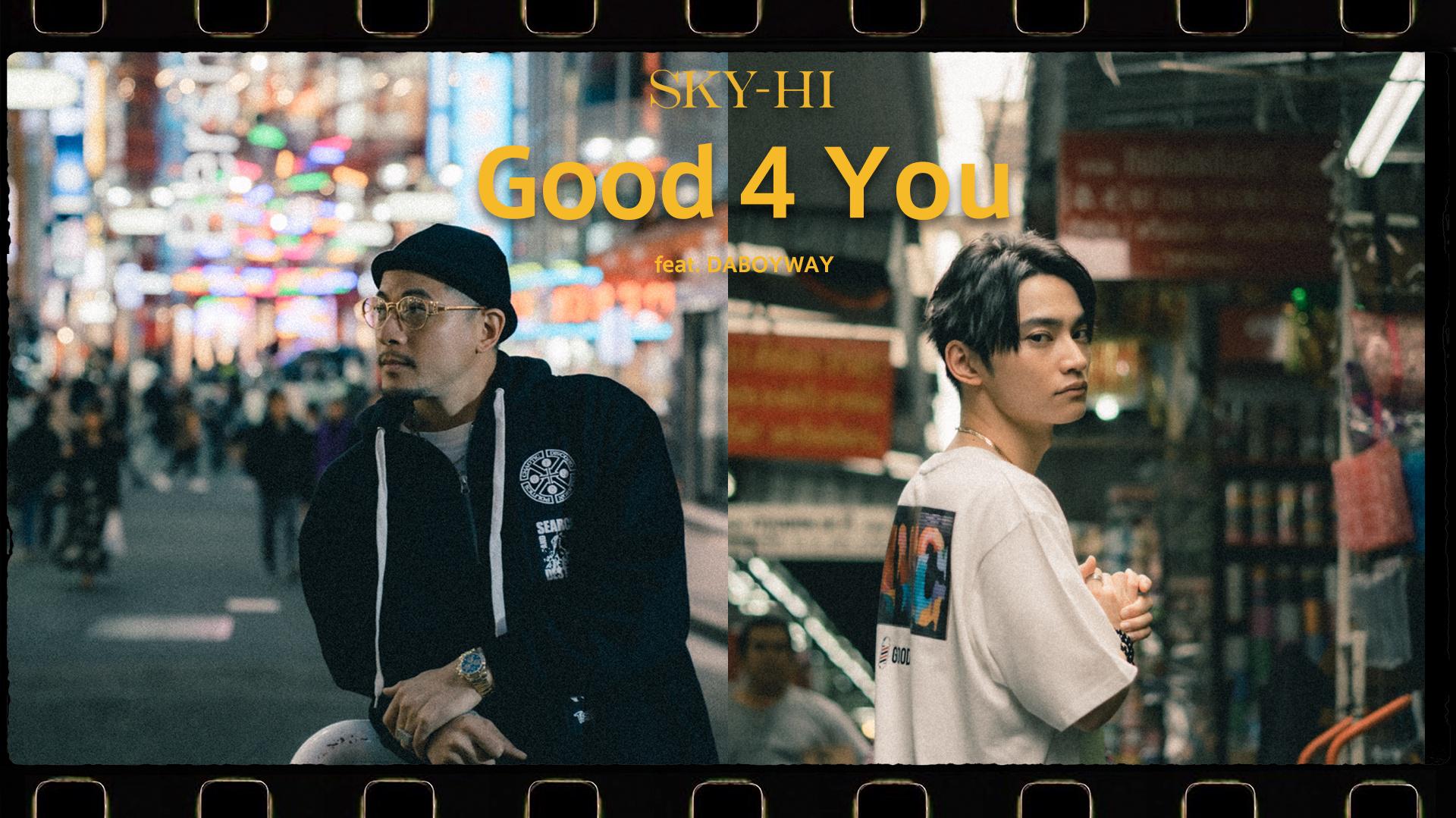 SKY-HI - Good 4 You feat. DABOYWAY