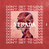 Nevada - Don't Get To Love