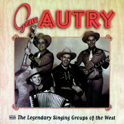 Gene Autry With The Legendary Singing Groups Of The West