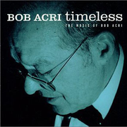 Timeless: The Music of Bob Acri