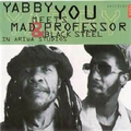 Yabby You Meets Mad Professor & Black Steel in Ariwa Studio