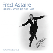 Top Hat, White Tie and Tails (The Fred Astaire Story, Vol. 2, 1935-1936)