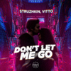 Struzhkin - Don't Let Me Go