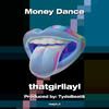 thatgirllayl - Money Dance