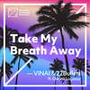 Vinai - Take My Breath Away