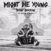 Bobby Brackins - Might Die Young