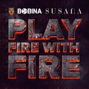 Play Fire With Fire