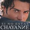 Chayanne - Si No Estás (Album Version)