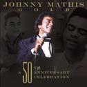 Johnny Mathis Gold: A 50th Anniversary Celebration专辑