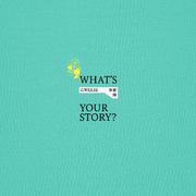 What's Your Story？