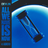Devlin - All We Have Is Now